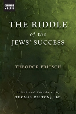 The Riddle of the Jews' Success by Fritsch, Theodor