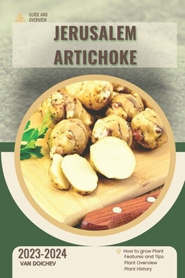 Jerusalem Artichoke: Guide and overview by Doichev, Van