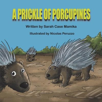 A Prickle of Porcupines by Mamika, Sarah Case