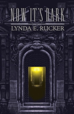 Now It's Dark by Rucker, Lynda E.