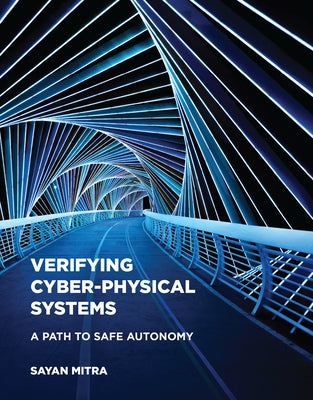 Verifying Cyber-Physical Systems: A Path to Safe Autonomy by Mitra, Sayan