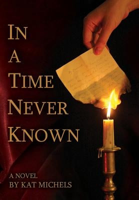 In a Time Never Known by Michels, Kat