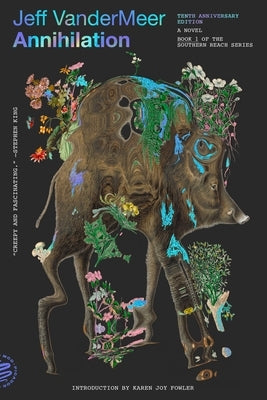 Annihilation (10th Anniversary Edition) by VanderMeer, Jeff