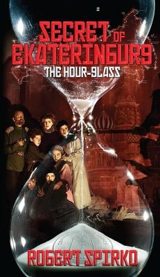 Secret of Ekaterinburg: The Hour-Glass by Spirko, Robert