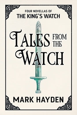 Tales from the Watch: The First Four King's Watch Novellas by Hayden, Mark