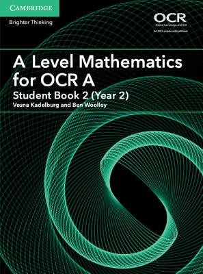 A Level Mathematics for OCR a Student Book 2 (Year 2) by Kadelburg, Vesna