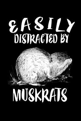 Easily Distracted By Muskrats: Animal Nature Collection by Marcus, Marko