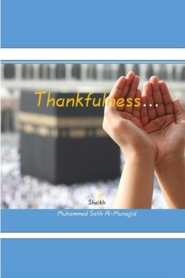 Thankfullness by Al-Munajjid, Muhammed Salih