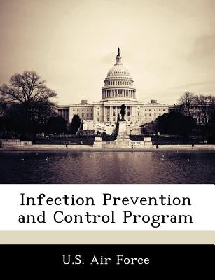 Infection Prevention and Control Program by U. S. Air Force