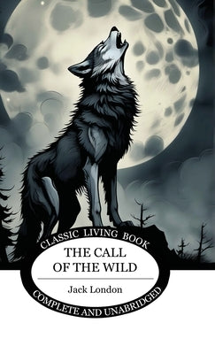 The Call of the Wild by London, Jack