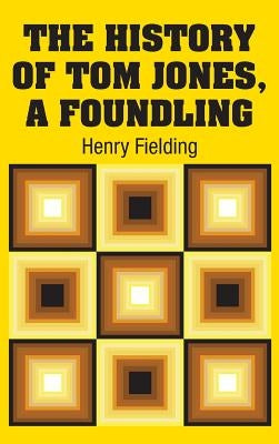 The History of Tom Jones, A Foundling by Fielding, Henry