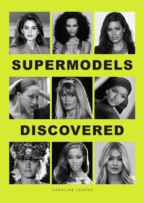 Supermodels Discovered: Discovered by Leaper, Caroline