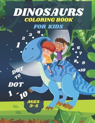 dinosaurs dot to dot 1-10 coloring book for kids 3-5: Activity Book for kids, Preschool to Kindergarten, Dinosaur Themed Connect the Dots, Numbers, Nu by Publishing, Rebbouh