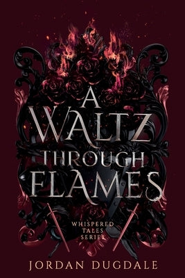 A Waltz Through Flames by Dugdale, Jordan