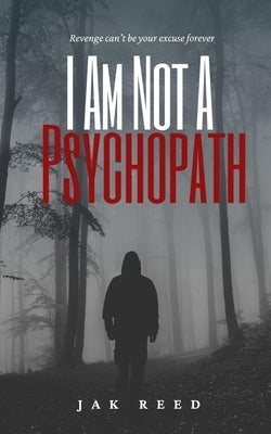 I Am Not a Psychopath by Reed, Jak