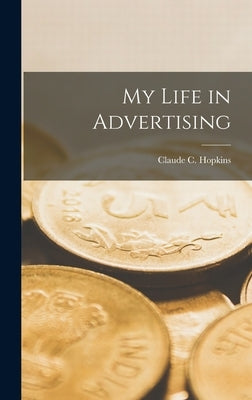 My Life in Advertising by Hopkins, Claude C.