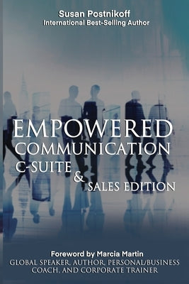 Empowered Communication - C-Suite & Sales Edition by Postnikoff, Susan