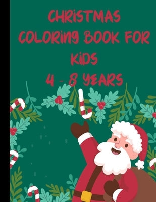 CHRISTMAS coloring book for kids 4 - 8 years: 50 unique coloring pages / illustrations, for girls and boys, collection of pictures / motifs / illustra by Farbig, B.