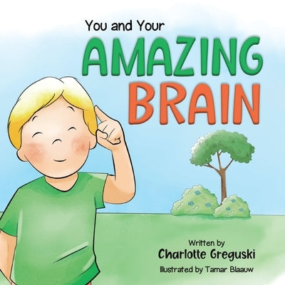 You and Your Amazing Brain by Greguski, Charlotte