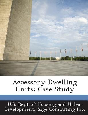 Accessory Dwelling Units: Case Study by U. S. Dept of Housing and Urban Developm