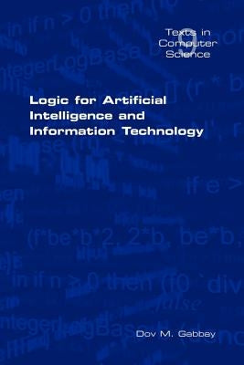 Logic for Artificial Intelligence and Information Technology by Gabbay, D. M.