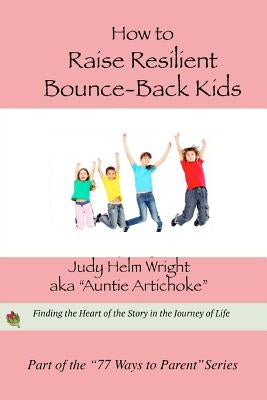 How to Raise Resilient Bounce-Back Kids by Wright, Judy Helm