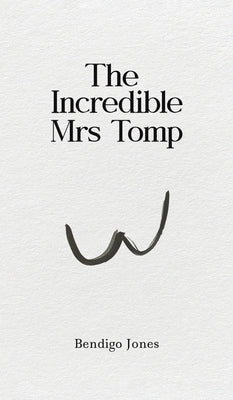 The Incredible Mrs Tomp by Jones, Bendigo