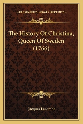 The History Of Christina, Queen Of Sweden (1766) by Lacombe, Jacques