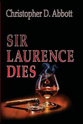 Sir Laurence Dies by Abbott, Christopher D.