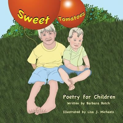 Sweet Tomatoes: Poetry for Children by Botch, Barbara