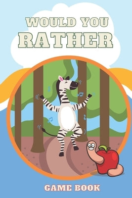 Would You Rather Game Book,: Funny And Hilarious Would You Rather Questions For Kids. by Blueberry