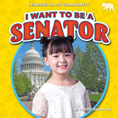 I Want to Be a Senator by Boothroyd, Jennifer