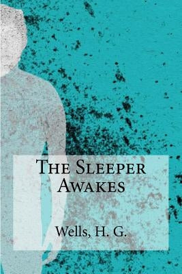 The Sleeper Awakes by Edibooks