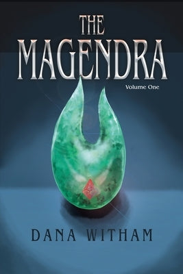 The Magendra: Volume One by Witham, Dana