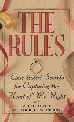 The Rules (Tm): Time-Tested Secrets for Capturing the Heart of Mr. Right by Fein, Ellen