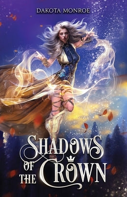 Shadows of the Crown by Monroe, Dakota