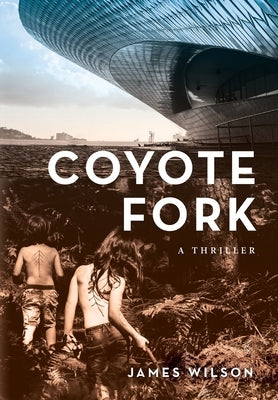 Coyote Fork: A Thriller by Wilson, James