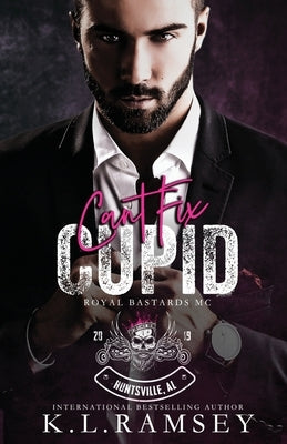 Can't Fix Cupid: Royal Bastards MC: Huntsville Chapter by Ramsey, K. L.