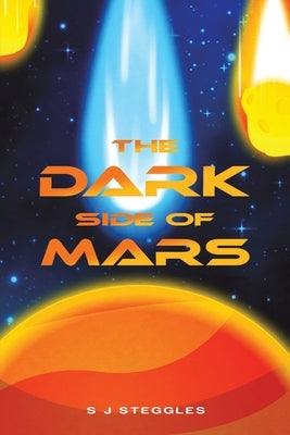 The Dark Side of Mars by Steggles, S. J.