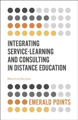 Integrating Service-Learning and Consulting in Distance Education by Germain, Marie-Line