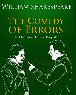 The Comedy of Errors In Plain and Simple English: A Modern Translation and the Original Version by Bookcaps