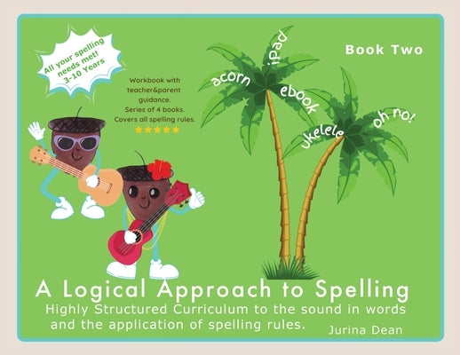 A Logical Approach to Spelling Book 2 Phonics Spelling: Phonics Spelling by Dean, Jurina