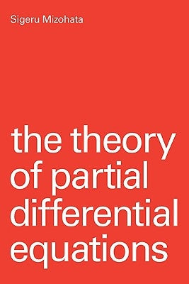 The Theory of Partial Differential Equations by Mizohata, Sigeru