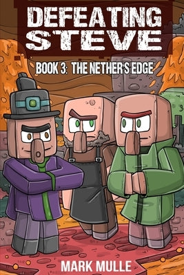 Defeating Steve Book 3: The Nether's Edge by Mulle, Mark