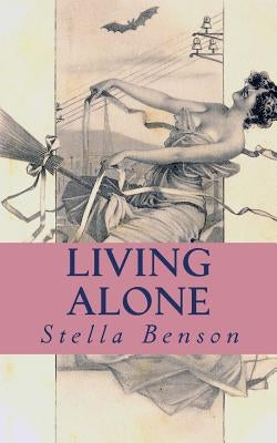 Living Alone: a faerie tale of wartime London by Benson, Stella