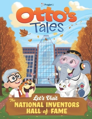 Otto's Tales: Let's Visit the National Inventors Hall of Fame by Prageru