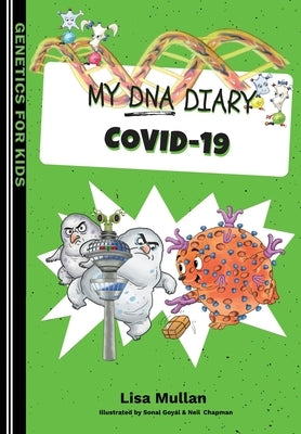 My DNA Diary: Covid-19 by Mullan, Lisa