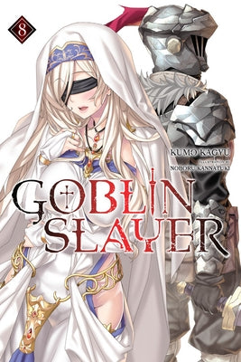 Goblin Slayer, Vol. 8 (Light Novel) by Kagyu, Kumo