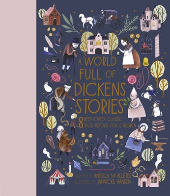 A World Full of Dickens Stories: 8 Best-Loved Classic Tales Retold for Children by McAllister, Angela