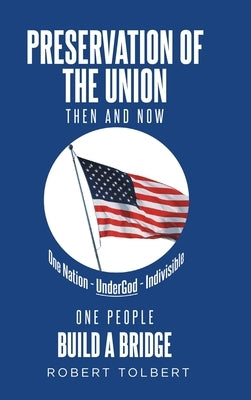 Preservation of the Union: Then and Now by Tolbert, Robert